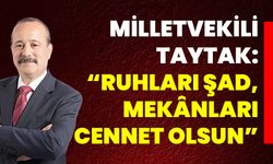 Milletvekili Taytak: “Ruhları Şad, Mekânları Cennet Olsun”