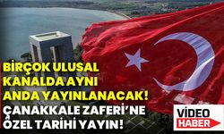 Birçok ulusal kanalda aynı anda yayınlanacak! Çanakkale Zaferi’ne özel tarihi yayın!