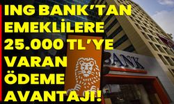 ING Bank’tan Emeklilere 25.000 TL’ye Varan Ödeme Avantajı!