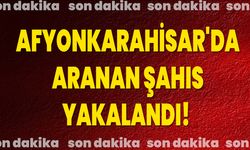 Afyonkarahisar'da Aranan Şahıs Yakalandı