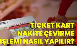 Ticket Kart Nakite Çevirme İşlemi Nasıl Yapılır?