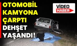 Otomobil kamyona çarptı dehşet yaşandı!