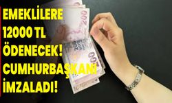 Emeklilere 12000 TL Ödenecek! Cumhurbaşkanı İmzaladı!