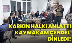 Karkın halkı anlattı, Kaymakam çengel dinledi!