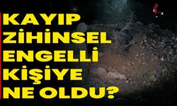 Kayıp Zihinsel Engelli Kişiye Ne Oldu?