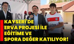 Kayseri'de ERVA projesi ile eğitime ve spora değer katılıyor!