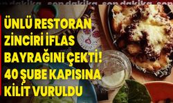 Ünlü restoran zinciri iflas bayrağını çekti! 40 şube kapısına kilit vuruldu