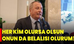 Her Kim Olursa Olsun Onun Da Belalısı Olurum