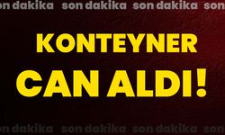 Konteyner can aldı!