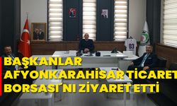 Başkanlar  Afyonkarahisar Ticaret Borsası´nı Ziyaret Etti