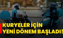 Kuryeler için yeni dönem başladı!