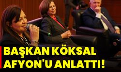 Başkan Köksal Afyon'u Anlattı!