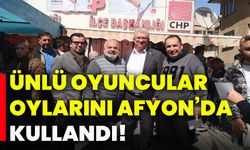 Ünlü oyuncular oylarını Afyon’da kullandılar!