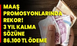 Maaş Promosyonlarında Rekor! 3 Yıl Kalma Sözüne 86.100 TL Ödeme