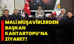 Mali Müşavirlerden Başkan Kantartopu’na ziyaret!