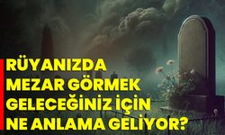 Rüyanızda Mezar Görmek, Geleceğiniz İçin Ne Anlama Geliyor?