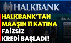 Halkbank’tan Maaşın 11 Katına Faizsiz Kredi Başladı!