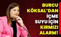 Burcu Köksal’dan Afyon İçme Suyu İçin Kırmızı Alarm!