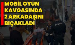 Mobil Oyun Kavgasında 2 Arkadaşını Bıçakladı