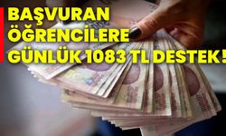 Başvuran öğrencilere günlük 1083 TL destek!