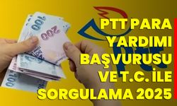 PTT Para Yardımı Başvurusu ve T.C. ile Sorgulama 2025