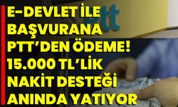 E-Devlet ile başvurana PTT’den ödeme! 15.000 TL’lik nakit desteği anında yatıyor