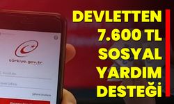 Devletten 7.600 TL Sosyal Yardım Desteği