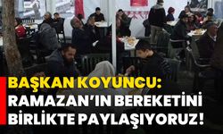 Başkan Koyuncu: Ramazan’ın Bereketini Birlikte Paylaşıyoruz!