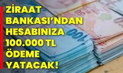 Ziraat Bankası’ndan Hesabınıza 100.000 TL Ödeme Yatacak!