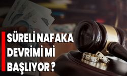 Süreli Nafaka Devrimi Mi Başlıyor?