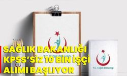 Sağlık Bakanlığı KPSS’siz 10 Bin İşçi Alımı Başlıyor