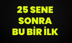 25 Sene Sonra Bu Bir İlk