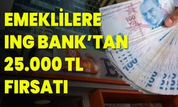 Emeklilere ING Bank’tan 25.000 TL Fırsatı