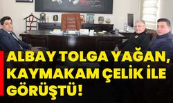 Albay Tolga Yağan, Kaymakam Çelik ile görüştü!