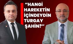 İl Başkanı Erhan: “Hangi Hareketin İçindeydin Turgay Şahin?”