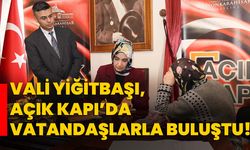 Vali Yiğitbaşı, Açık Kapı’da vatandaşlarla buluştu!