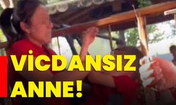 Vicdansız anne!