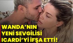 Wanda’nın Yeni Sevgilisi Icardi’yi İfşa Etti!