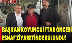 Başkan Koyuncu, İftar Öncesi Esnaf Ziyaretinde Bulundu!