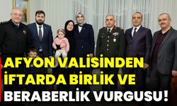 Afyon Valisinden İftarda Birlik Ve Beraberlik Vurgusu!