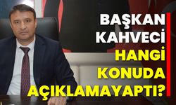 Başkan Kahveci Hangi Konuda Açıklama Yaptı?