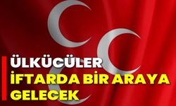 Ülkücüler İftarda Bir Araya Gelecek