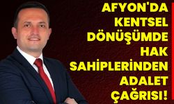 Afyon'da Kentsel Dönüşümde Hak Sahiplerinden Adalet Çağrısı!