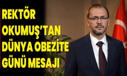 Rektör Okumuş’tan Dünya Obezite Günü mesajı