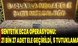 Sentetik Ecza Operasyonu: 21 Bin 27 Adet Ele Geçirildi, 5 Tutuklama