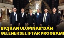 Başkan Ulupınar’dan Geleneksel İftar Programı