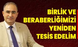 Birlik ve Beraberliğimizi Yeniden Tesis Edelim