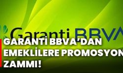 Garanti BBVA’dan Emeklilere Promosyon Zammı!