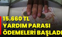 15.660 TL Yardım Parası Ödemeleri Başladı