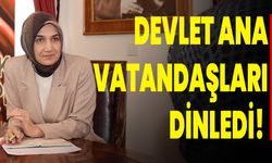 "Devlet Ana, Vatandaşları Dinledi!